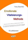 Buchcover EMOTIONALE VITALISIERUNGS-METHODE. Selbstbewusstsein stärken und Selbstvertrauen steigern! Das ultimative Persönlichkeit