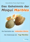 Buchcover DAS GEHEIMNIS DER MOQUI MARBLES. Die Faszination der Lebenden Steine. Die Vitalenergie der Yogi Marbles.