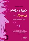 Buchcover Weiße Magie in der Praxis. Hexenschule für zu Hause. Lernen Sie alles über Tarot-Deutung, Hexenrituale und Wicca-Kult.