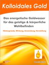 Buchcover Kolloidales Gold. Das energetische Goldwasser für das geistige & körperliche Wohlbefinden.