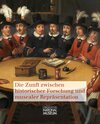 Buchcover Die Zunft zwischen historischer Forschung und musealer Repräsentation