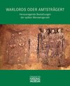 Buchcover Warlords oder Amtsträger? Herausragende Bestattungen der späten Merowingerzeit