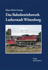 Buchcover Das Bahnbetriebswerk Lutherstadt Wittenberg