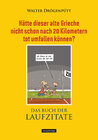 Buchcover Hätte dieser alte Grieche nicht schon nach 20 Kilometern tot umfallen können? (Das Buch der Laufzitate)