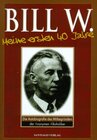 Buchcover Bill W., Meine ersten 40 Jahre