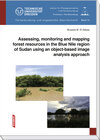 Buchcover Assessing, monitoring and mapping forest resources in the Blue Nile region of Sudan using an object-based imageanalysis 