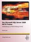 Buchcover Der Microsoft SQL-Server 2008 MCTS Trainer - Vorbereitung zur MCTS-Prüfung 70-432