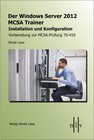 Buchcover Der Windows Server 2012 MCSA Trainer, Installation und Konfiguration, Vorbereitung zur MCSA-Prüfung 70-410