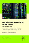 Buchcover Der Windows Server 2016 MCSA Trainer, Netzwerktechnik, Vorbereitung zur MCSA-Prüfung 70-741