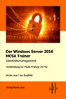 Buchcover Der Windows Server 2016 MCSA Trainer, Identitätsmanagement, Vorbereitung zur MCSA-Prüfung 70-742