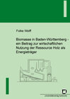 Buchcover Biomasse in Baden-Württemberg - ein Beitrag zur wirtschaftlichen Nutzung der Ressource Holz als Energieträger