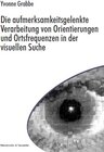 Buchcover Die aufmerksamkeitsgelenkte Verarbeitung von Orientierungen und Ortsfrequenzen in der visuellen Suche