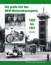 Buchcover Die große Zeit des DKW - Motorradrennsports 1920 bis 1941 (Zschopau)