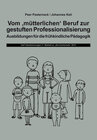 Buchcover Vom "mütterlichen" Beruf zur gestuften Professionalisierung
