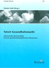 Buchcover Tatort Gesundheitsmarkt: (Wirtschafts-)Kriminalität in ihrer gesellschaftpolitischen Dimension