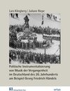 Buchcover Politische Instrumentalisierung von Musik der Vergangenheit im Deutschland des 20. Jahrhunderts am Beispiel Georg Friedr