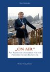 Buchcover Kurt Grobecker: ON AIR - als Reporter unterwegs für den Norddeutschen Rundfunk