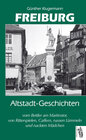Buchcover Freiburg - Altstadt - Geschichten vom Bettler am Martinstor, von Ritterspielen, Gaffern, nassen Lämmeln und nackten Mädc