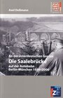 Buchcover An der innerdeutschen Grenze. Die Saalebrücke auf der Autobahn Berlin-München 1936-2006