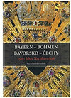 Buchcover Bayern-Böhmen. 1500 Jahre Nachbarschaft