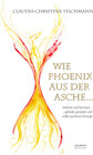 Buchcover Wie Phoenix aus der Asche ...