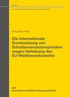 Buchcover Die internationale Durchsetzung von Schadensersatzansprüchen wegen Verletzung des EU-Wettbewerbsrechts