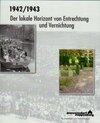 Buchcover 1942/1943 Der lokale Horizont von Entrechtung und Vernichtung