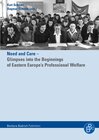 Buchcover Need and Care – Glimpses into the Beginnings of Eastern Europe’s Professional Welfare