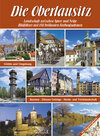 Buchcover Die Oberlausitz - Landschaft zwischen Spree und Neiße: Görlitz, Bautzen, Zittauer Gebirge, Heide- und Teichlandschaft