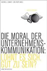 Buchcover Die Moral der Unternehmenskommunikation. Lohnt es sich, gut zu sein?