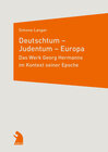 Buchcover Deutschtum – Judentum – Europa. Das Werk Georg Hermanns im Kontext seiner Epoche