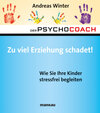 Buchcover Der Psychocoach 8: Zu viel Erziehung schadet!