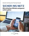 Buchcover Sicher ins Netz: Mit einfachen Mitteln entspannt online gehen