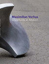 Buchcover Maximilian Verhas: Sculptures in Motion