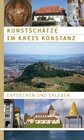 Buchcover Kunstschätze im Kreis Konstanz entdecken und erleben