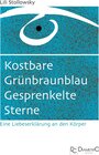 Buchcover Kostbare Grünbraunblau Gesprenkelte Sterne ─ Liebeserklärungen an den Körper