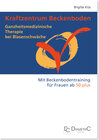 Buchcover Kraftzentrum Beckenboden: Ganzheitsmedizinische Therapie bei Blasenschwäche mit Beckenbodentraining für Frauen ab 50 plu