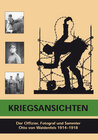 Buchcover Kriegsansichten. Der Offizier, Fotograf und Sammler Otto von Waldenfels 1914-1918