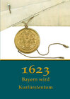 Buchcover 1623. Bayern wird Kurfürstentum