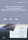 Buchcover Accurate Waveform-based Timing Analysis with Systematic Current Source Models