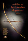 Buchcover Die Bibel des traditionellen Bogenbaus / Die Bibel des traditionellen Bogenbaus, Band 1 - Softcover