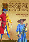 Buchcover Make your own medieval clothing - Basic garments for Men