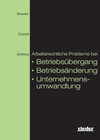 Buchcover Arbeitsrechtliche Probleme bei Betriebsübergang, Betriebsänderung, Unternehmensumwandlung