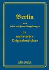Buchcover Berlin und seine nächsten Umgebungen in malerischen Originalansichten