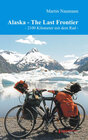 Buchcover Alaska - The last Frontier (2100 Kilometer mit dem Rad)