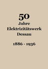 Buchcover 50 Jahre Elektrizitätswerk Dessau  1886 - 1936