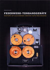 Buchcover Federwerktonbandgeräte  - History of clock-work-driven tape recorders
