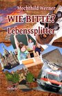 Buchcover WIE BITTE? - Lebenssplitter