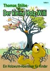 Buchcover Der kleine Holz-Willi - ein Holzwurm-Abenteuer für Kinder