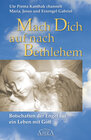 Buchcover Mach Dich auf nach Bethlehem. Botschaften der Engel für ein Leben mit Gott